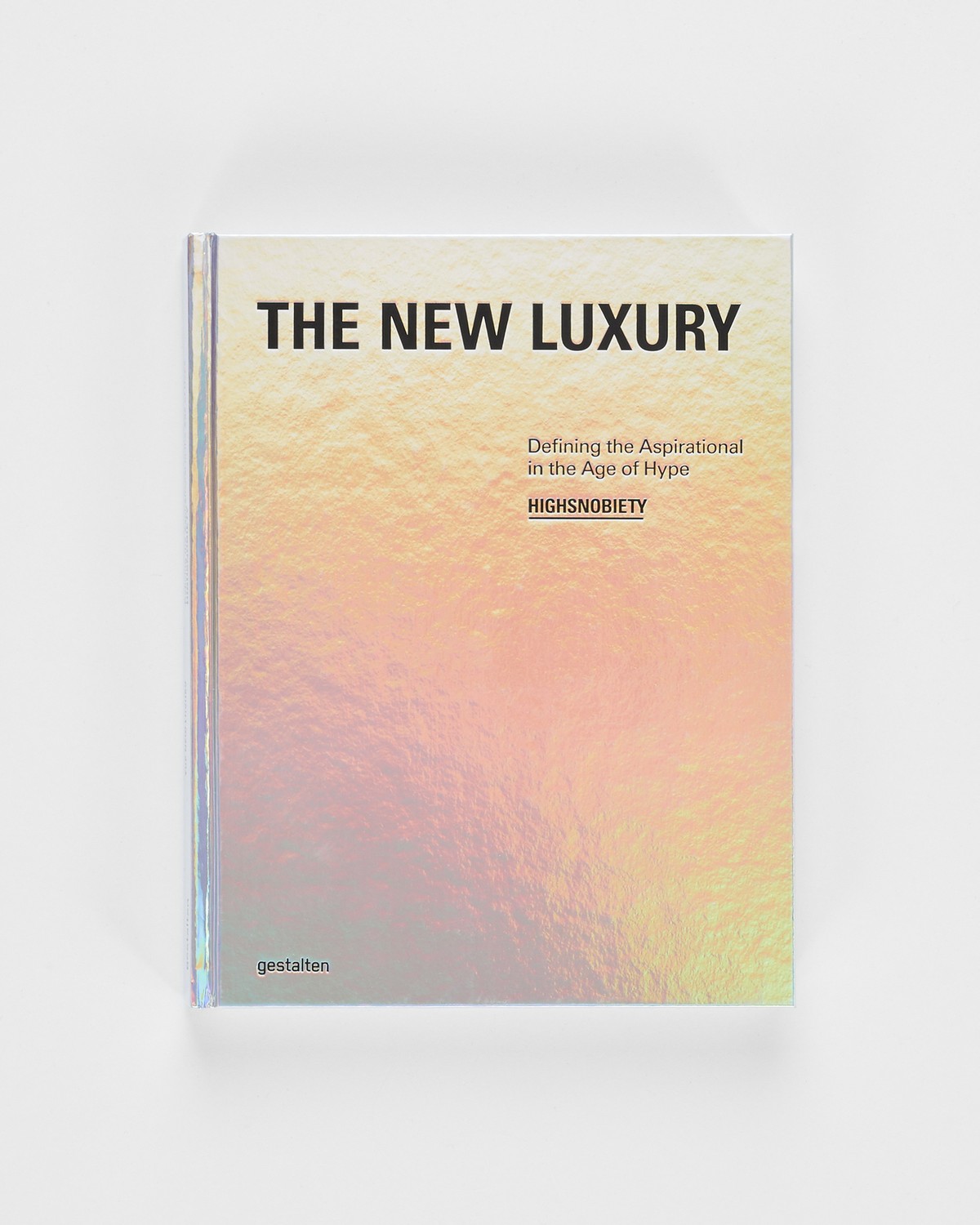 Highsnobiety – The New Luxury: Defining the Aspirational in the Age of ...